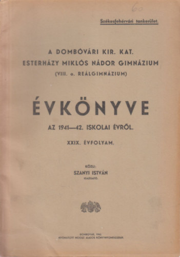 Szanyi Istvn - A Dombvri Kir. Kat. Esterhzy Mikls Ndor Gimnzium vknyve az 1941-42. iskolai vrl