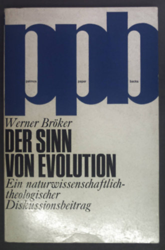 Werner Brker - Der Sinn von Evolution: Ein naturwissenschaftlich-theologischer Diskussionsbeitrag