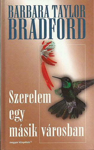 Barbara Taylor Bradford - Szerelem egy másik városban