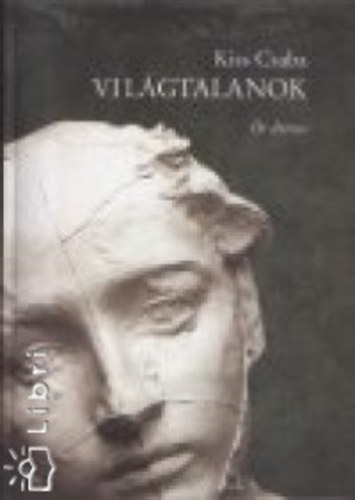 Kiss Csaba - Világtalanok