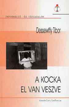 Dessewffy Tibor - A kocka el van vetve