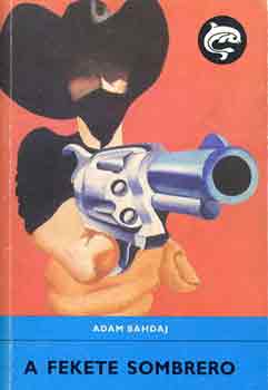 Adam Bahdaj - A fekete sombrero (Delfin könyvek)