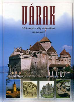 Christopher Gravett - Várak - Erődítmények a világ minden tájáról