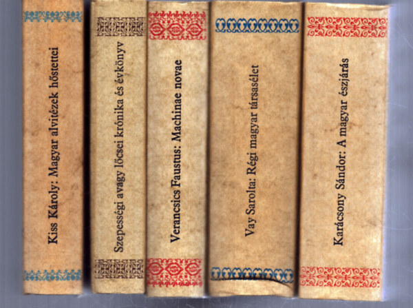 Hain Gáspár (szerk.), Vay Sarolta, Karácsony Sándor, Verancsics Faustus, Kiss Károly - 5 db a Magyar Hírmondó sorozatból: Szepességi avagy lőcsei krónika és évkönyv a kedves utókor számára - Régi magyar társasélet - A magyar észjárás - Machinae novae és más múvei - Magyar alvitézek hőstettei az újabb üdőszakba