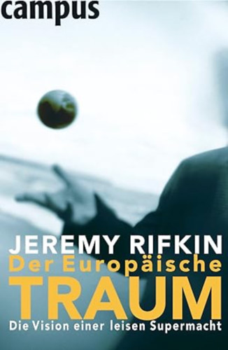 Jeremy Rifkin - Der europische Traum: Die Vision einer leisen Supermacht