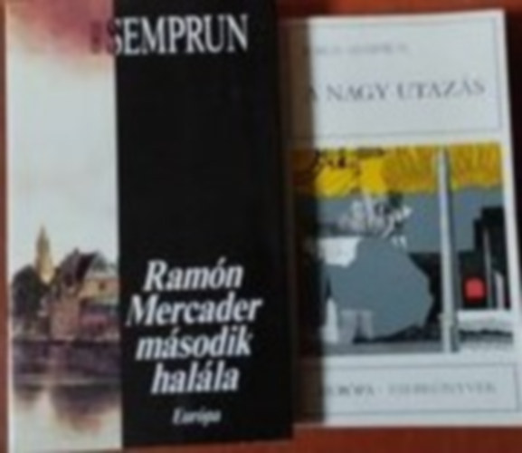 Jorge Semprún - 2db Semprun könyv : Ramón Mercader második halála ,A nagy utazás