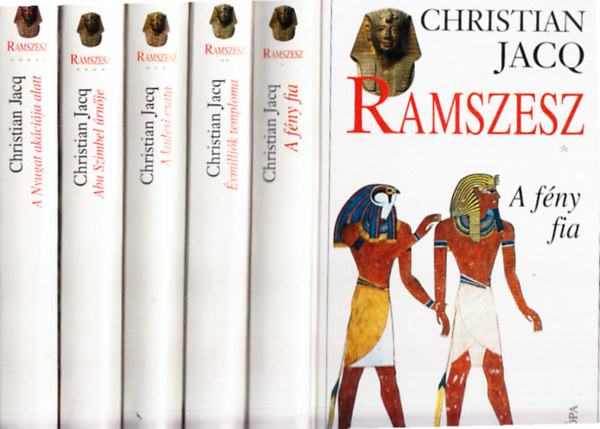 Christian Jacq - Ramszesz I-V. (A fény fia + Évmilliók temploma + A kadesi csata + Abu Szimbel úrnője + A Nyugat akáciája alatt) Teljes sorozat