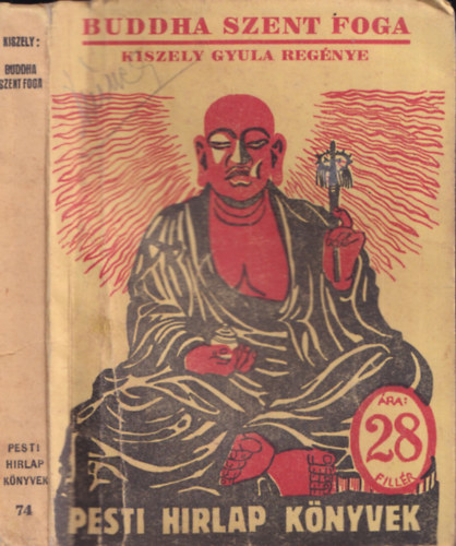 Kiszely Gyula - Buddha szent foga- Pesti H�rlap k�nyvek 74.