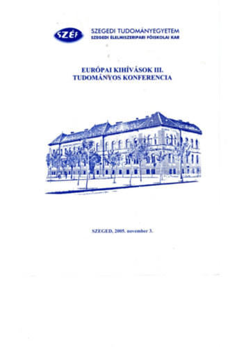 Dr. Baló Tünde habil PhD PhD Gulyás László - Európai kihívások III. Tudományos Konferencia - Szegedi Tudományegyetem Szegedi Élelmiszeripari Főiskolai Kar Szeged, 2005. november 3.