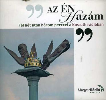 'Az én hazám" fél hét után három perccel a Kossuth rádióban
