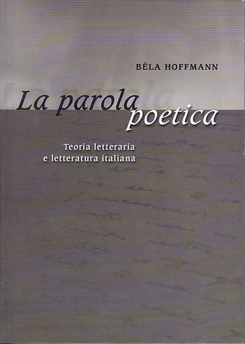 Bla Hoffmann - La parola poetica. Teoria letteraria e letteratura italiana