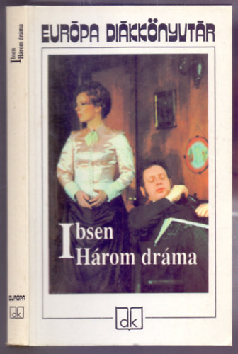 Henrik Ibsen - Három dráma (Nóra - A vadkacsa - Solness építőmester - Európa Diákkönyvtár)