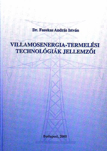 Dr. Fazekas Andr�s I. - Villamosenergia-termel�si technol�gi�k jellemz�i