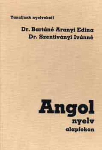 Dr. Bartn Aranyi Edina - Dr. Szentivnyi Ivnn - Angol nyelv alapfokon.