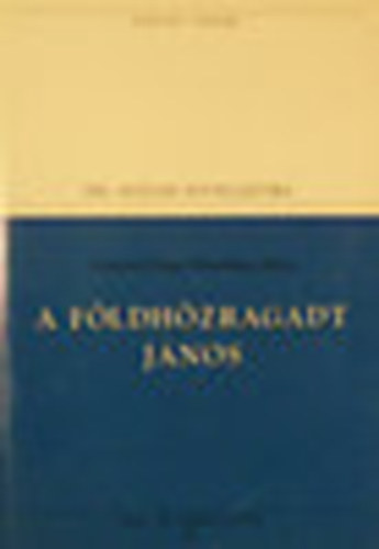 Papp, Tmrkny, Mra Grdonyi - A fldhzragadt Jnos