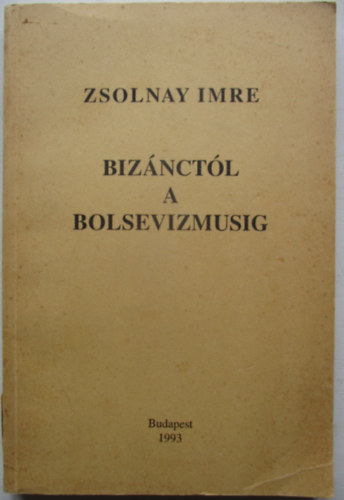 Zsolnay Imre - Biznctl a bolsevizmusig