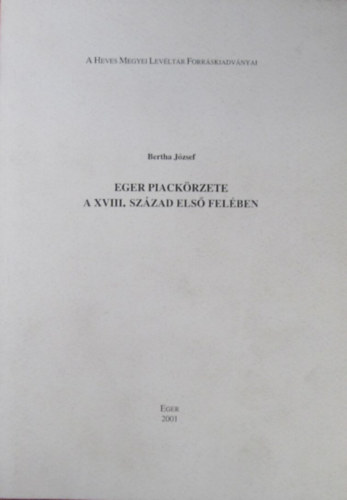 Bertha József - Eger piackörzete a XVIII. század első felében