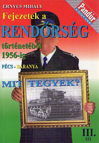 Ernyes Mihály - Fejezetek a rendőrség történetéből 1956-ig