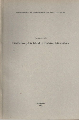Vajkai Aurél - Füstös konyhás házak a Balaton környékén