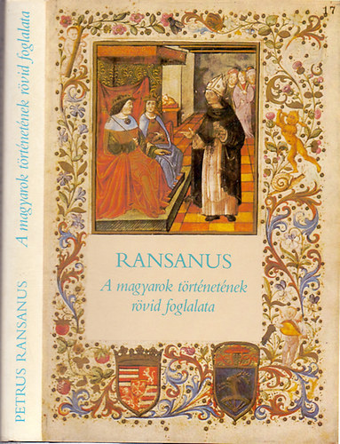 Petrus Ransanus - A magyarok történetének rövid foglalata