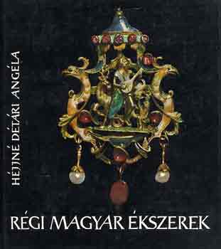 H�jjn� D�t�ri Ang�la - R�gi magyar �kszerek