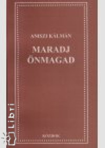 Aniszi K�lm�n - Maradj �nmagad