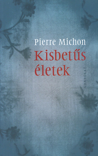 Pierre Michon - Kisbet�s �letek