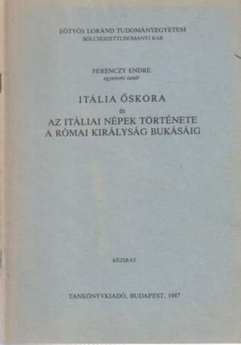 Ferenczy Endre - Itália őskora-Az itáliai népek története a római királyság bukásáig