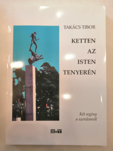 Takcs Tibor - Ketten az Isten tenyern