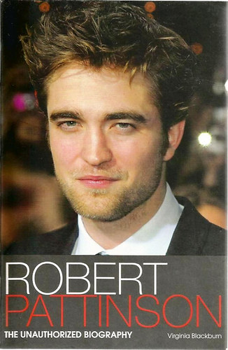 Virginia Blackbum - Robert Pattinson - The unauthorized biography