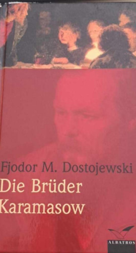 Fjodor Mihajlovics Dosztojevszkij - Die Br�der Karamasow