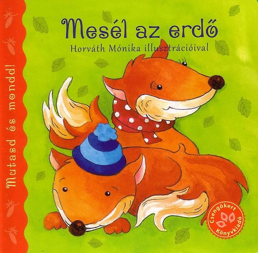 Bogos Katalin; Horvth Mnika - Mesl az erd
