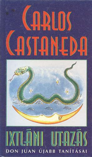 Carlos Castaneda - Ixtl�ni utaz�s (Don Juan �jabb tan�t�sai)
