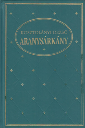 Kosztolnyi Dezs - Aranysrkny