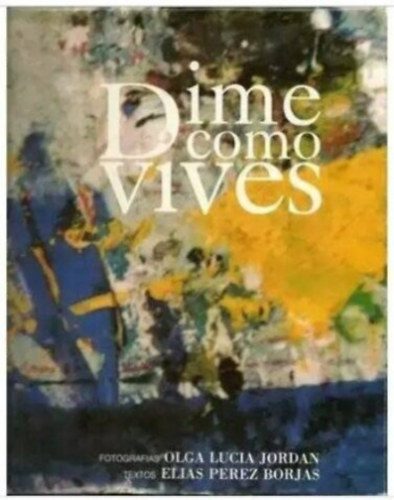 Elias Perez Borjas Olga Lucia Jordan - Dime como vives