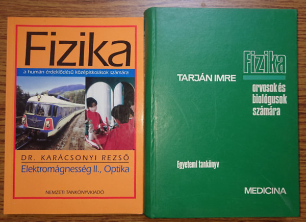 Dr. Karcsonyi Rezs, Tarjn Imre - 2 alternatv fizikaknyv: Fizika a hunn rdeklds kzpiskolsok szmra - Elektromgnesessg II., Optika / Fizika orvosok s biolgusok szmra