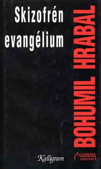 Bohumil Hrabal - Skizofr�n evang�lium
