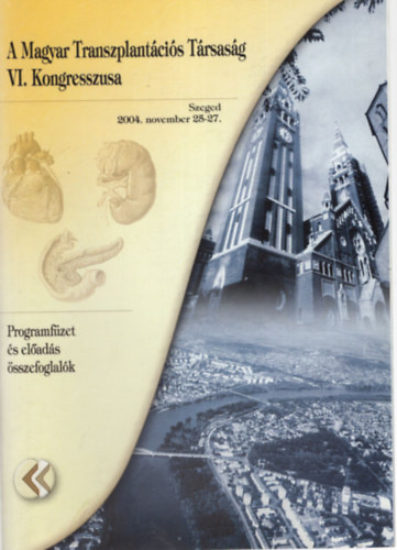 Sznyi Lszl - A Magyar Transzplantcis Trsasg VI. Kongresszusa Szeged 2004. november 25-27. - Programfzet s elads sszefoglalk