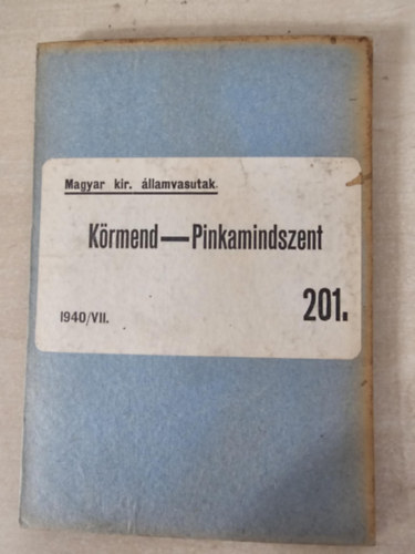 K�rmend - Pinkamindszent (Magyar kir. �llamvasutak) 1940/VII. 201.