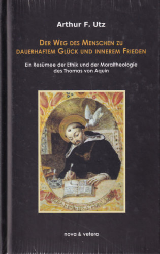 Arthur F. Utz - Der Weg des Menschen zu Dauerhaftem Glck und innerem Frieden ( Az ember tja a tarts boldogsghoz s a bels bkhez )