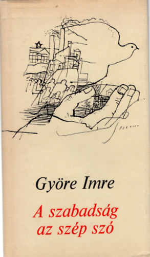 Gyre Imre - A szabadsg az szp sz