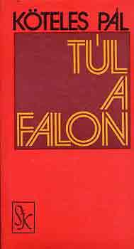 Köteles Pál - Túl a falon