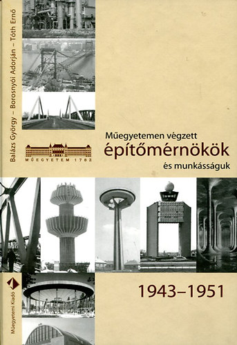 Balzs; Borosnyi; Tth - Megyetemen vgzett ptmrnkk s munkssguk 1943-1951