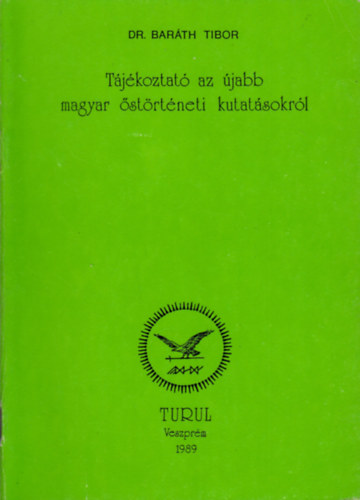 Dr. Barth Tibor - Tjkoztat az jabb magyar strtneti kutatsokrl