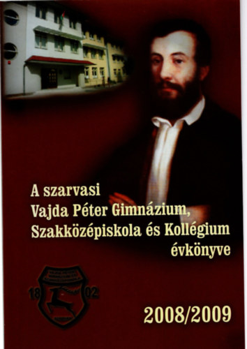 Pcsvradi Antal  Bohk Dra (szerk.), Pcsvradin Tth Anik (szerk.) - A Szarvasi Vajda Pter Gimnzium vknyve  Szakkzpiskola s Kollgium 2008/2009