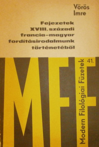 V�r�s Imre - Fejezetek a XVIII. sz�zadi francia-magyar ford�t�sirodalmunk t�rt�net�b�l