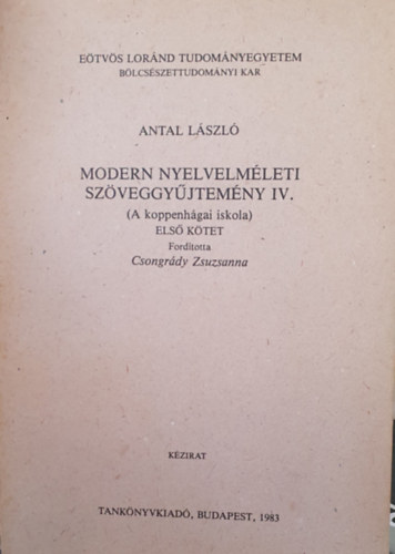 Csongr�dy Zsuzsanna  (ford) - Modern nyelvelm�leti sz�veggy�jtem�ny IV. (A koppenh�gai iskola els� k�tet)