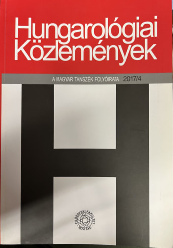Karátson Endre, Vincze Ferenc, Thimár Attila, Lőrincz Julianna, Hózsa Éva, Vörös István, Katona Edit Z. Varga Zoltán - Hungarológiai közlemények 2017/4