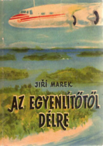Jirí Marek - Az Egyenlítőtől délre