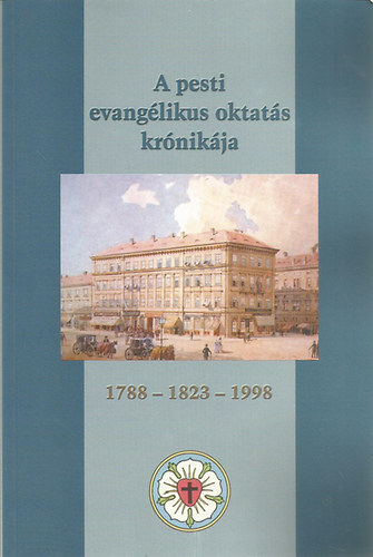 A pesti evanglikus oktats krnikja 1788-1823-1998